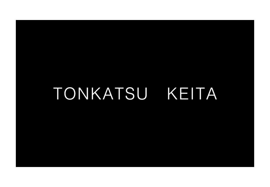 TONKATSU　KEITA